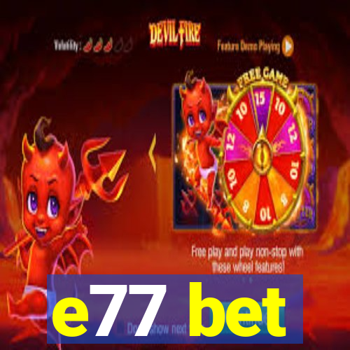 e77 bet